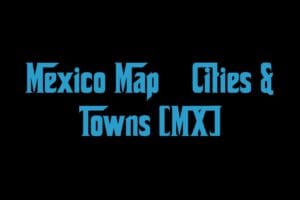 Mexico Map Cities Towns Mx