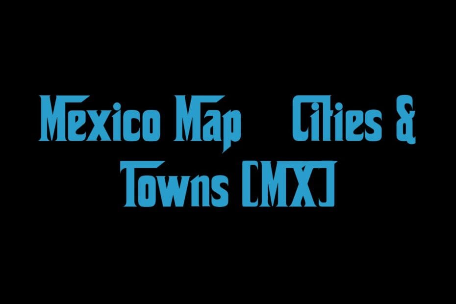 Mexico Map Cities Towns Mx