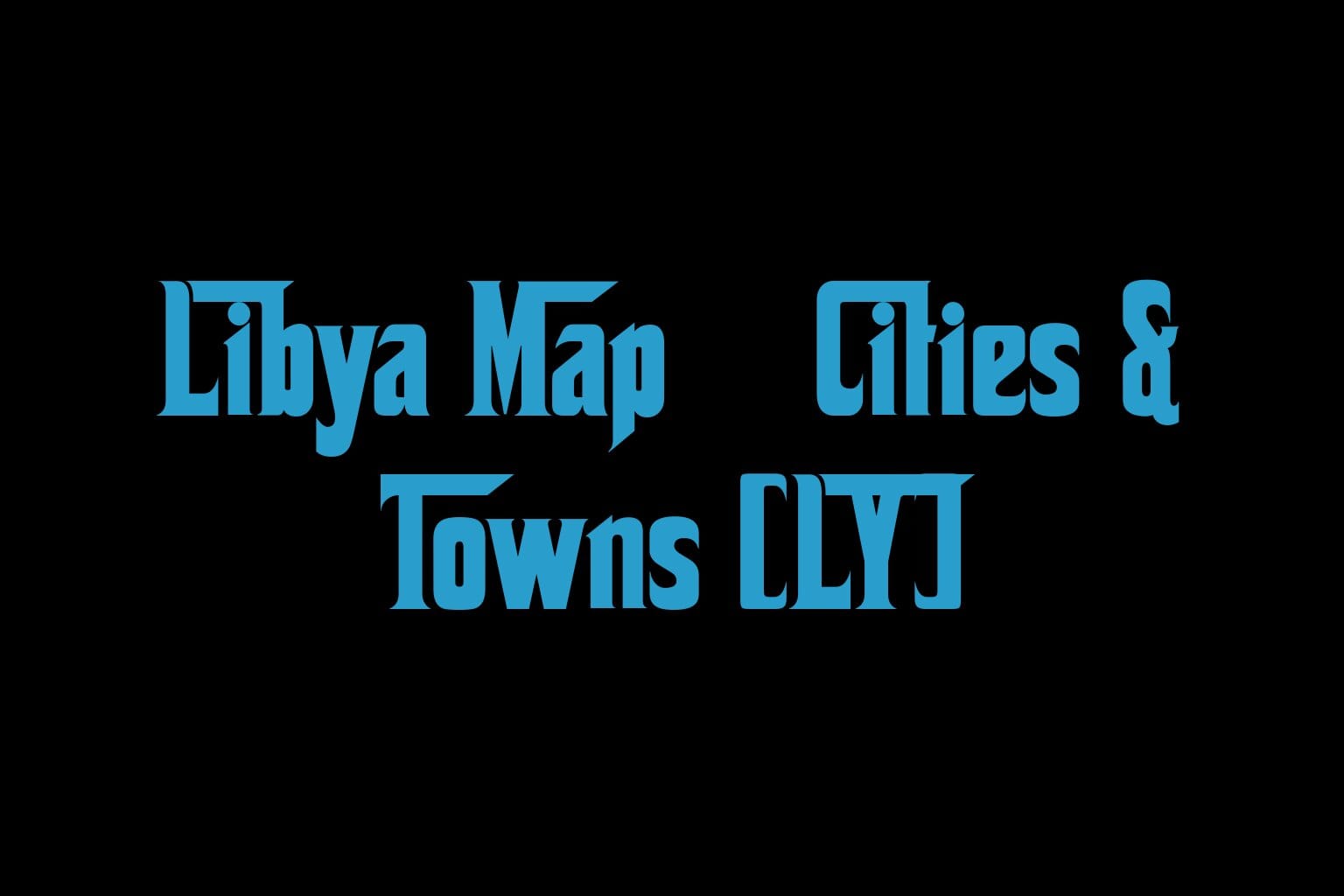Libya Map – Cities & Towns [LY]