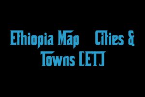 Ethiopia Map Cities Towns Et
